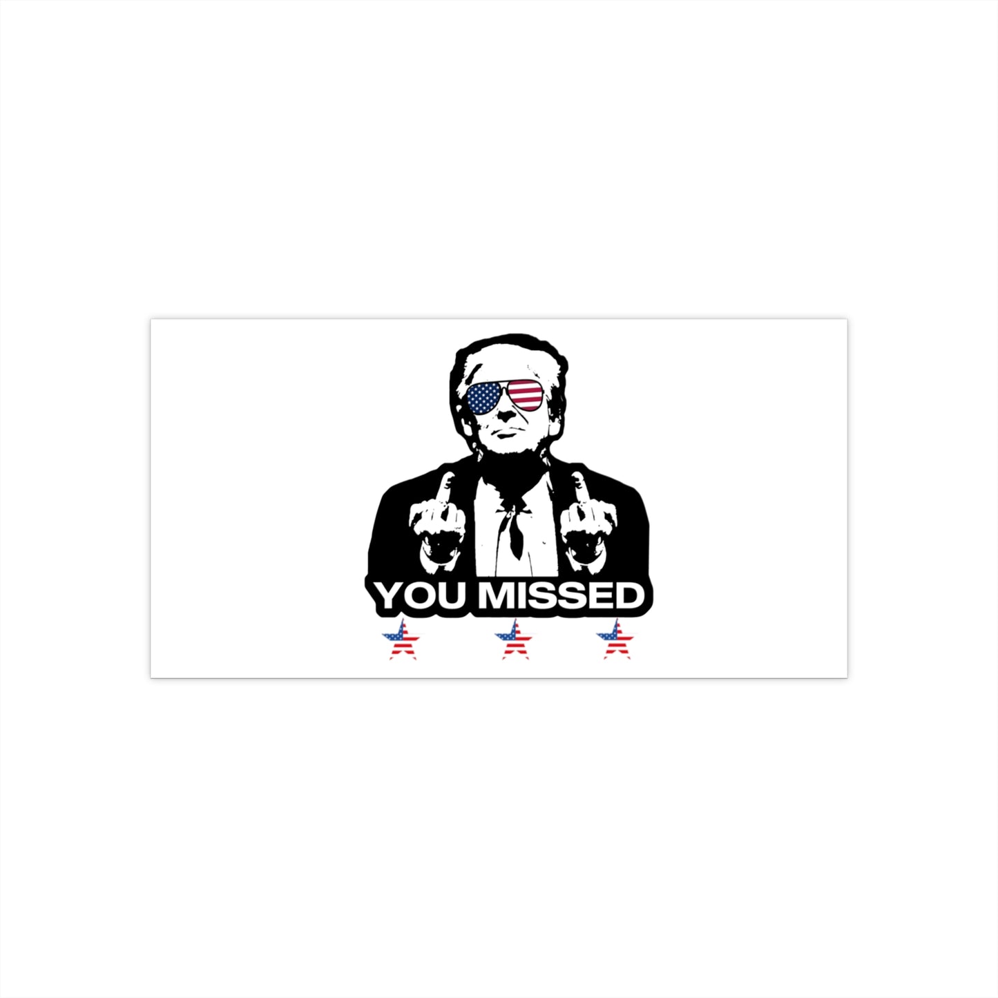 Trump You Missed - Bumper Sticker