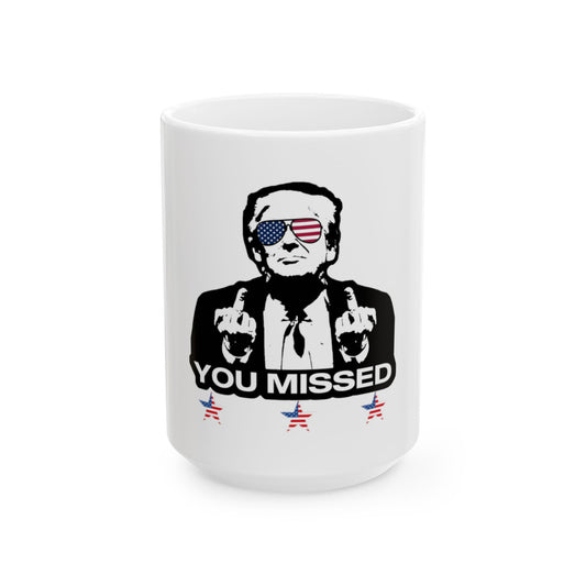 Trump You Missed - Ceramic Mug, (11oz, 15oz)